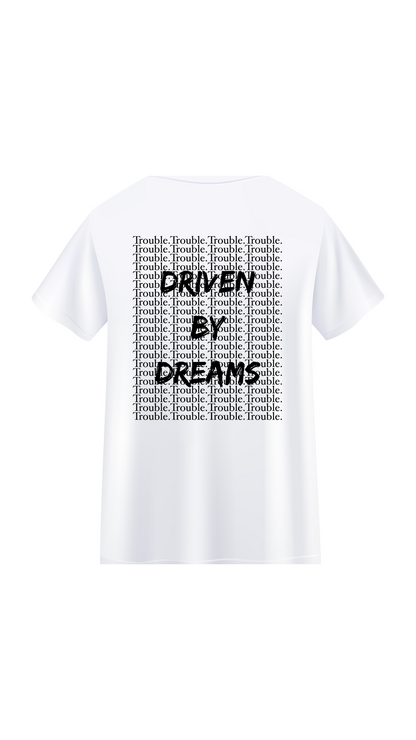 Driven by dreams T-Shirt - White