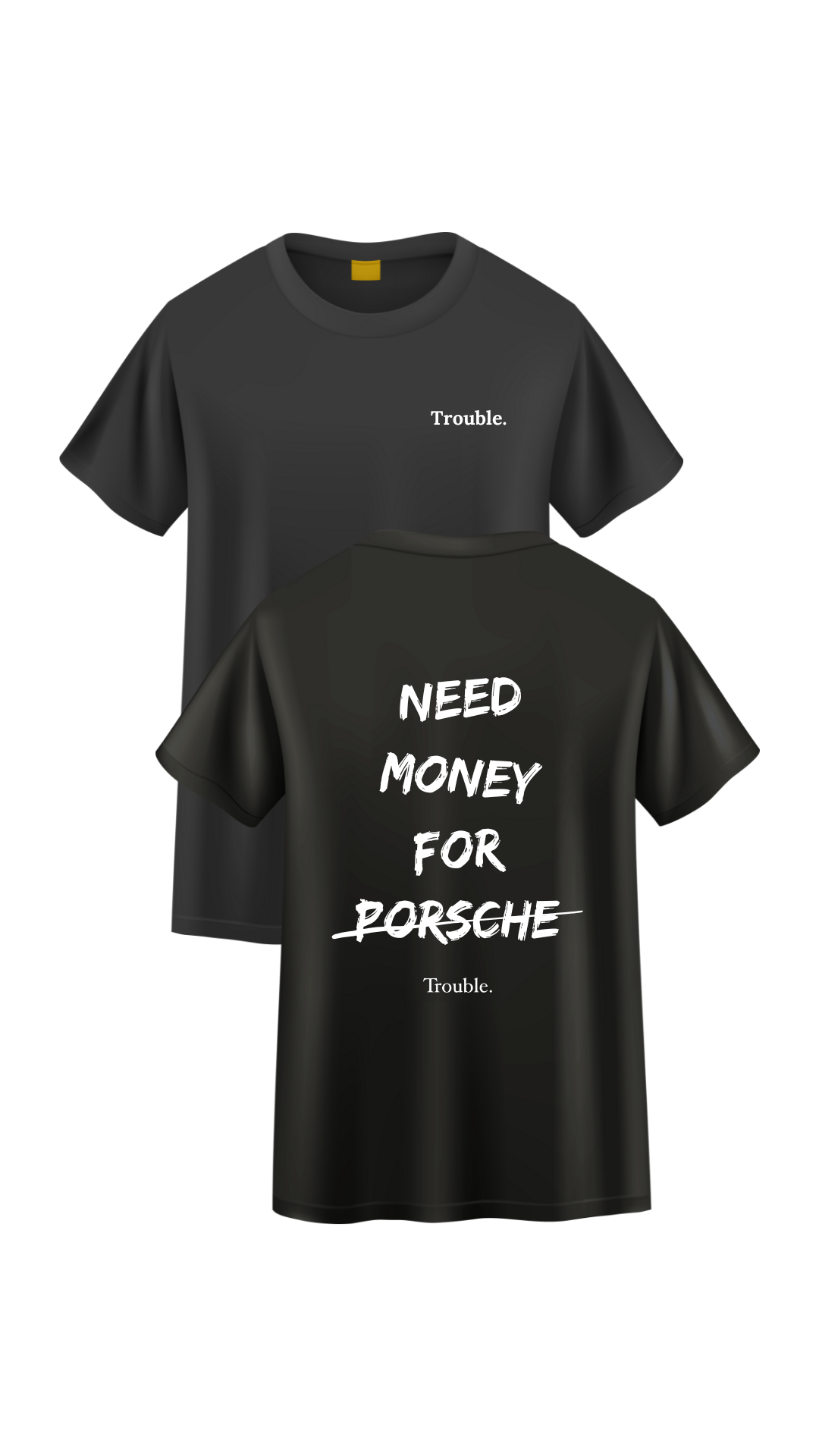 Need money for Porsche (Trouble) T-Shirt - Black